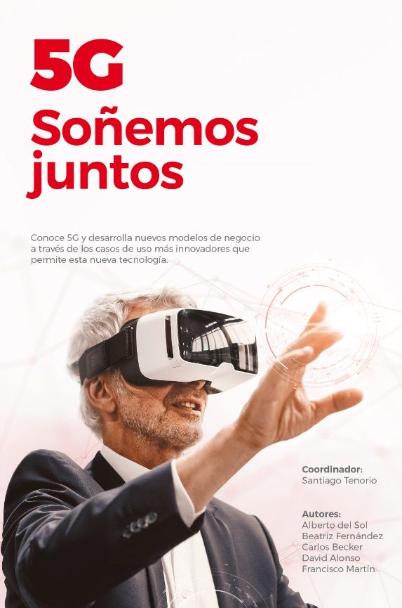 Vodafone edita “5G, soñemos juntos”, un libro de divulgación sobre las oportunidades que el 5G ofrece a la sociedad