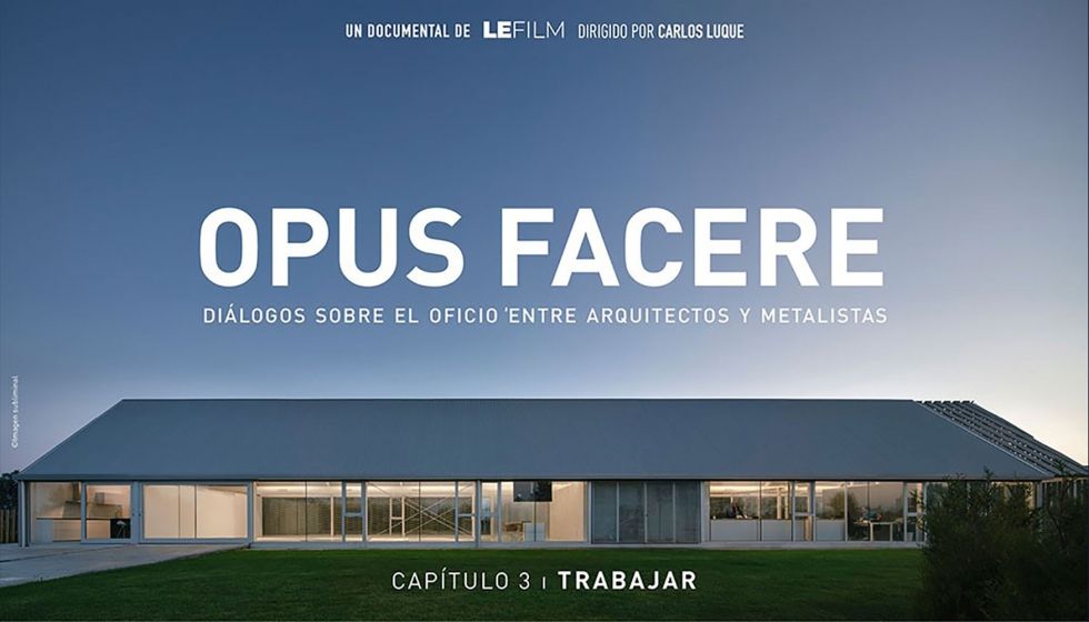 Estreno de TRABAJAR, el tercer capítulo del documental de arquitectura OPUS FACERE