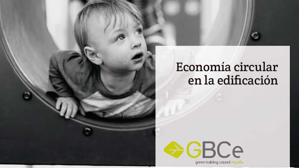 GBCe presenta el informe “Economía circular en la edificación” que demuestra la necesidad urgente de la transformar el sector