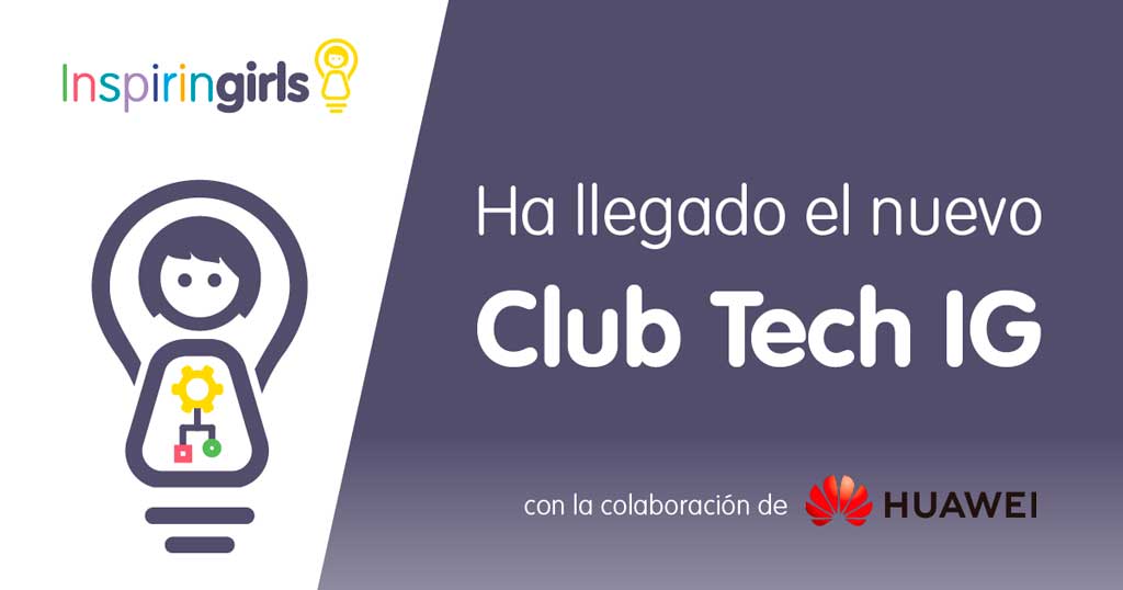 Huawei y La Fundación Inspiring Girls lanzan el ‘Club Tech IG’ para impulsar la formación en tecnología