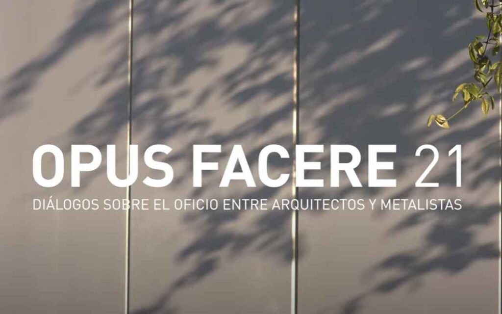 OPUS FACERE 21, diálogos sobre el oficio entre arquitectos y metalistas