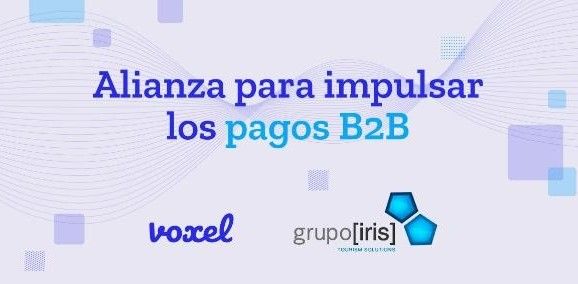 Voxel se alía con Grupo Iris para agilizar y automatizar los procesos de pagos online de las agencias de viajes