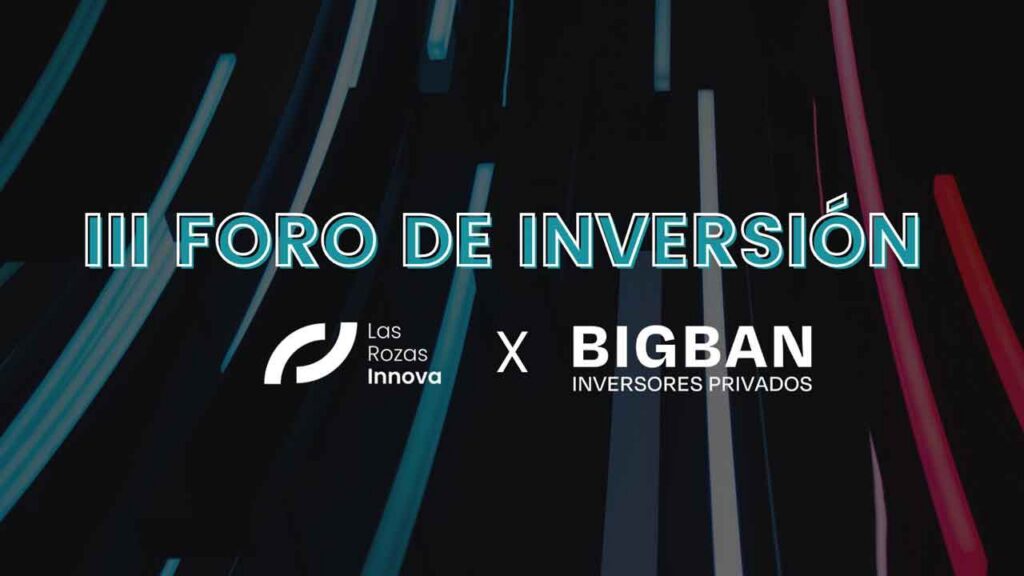 El Foro de Inversión de Las Rozas Innova lanza su tercera edición junto a BIGBAN Inversores Privados