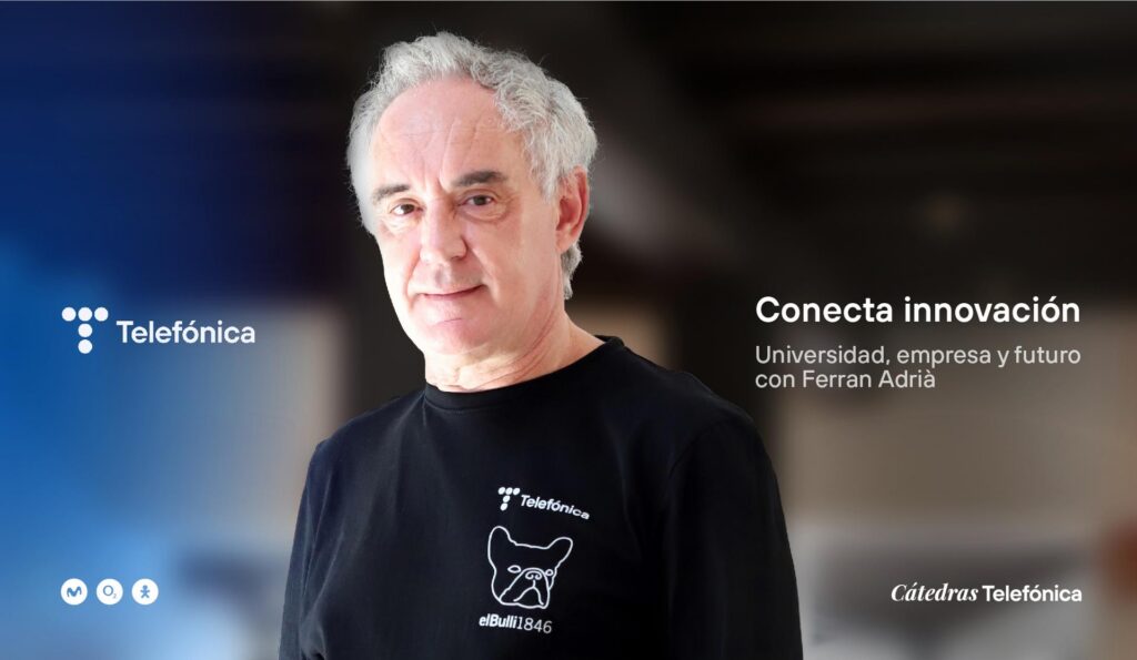 Telefónica y Ferran Adrià celebran la II Gira "Conecta Innovación: Universidad, Empresa y Futuro"